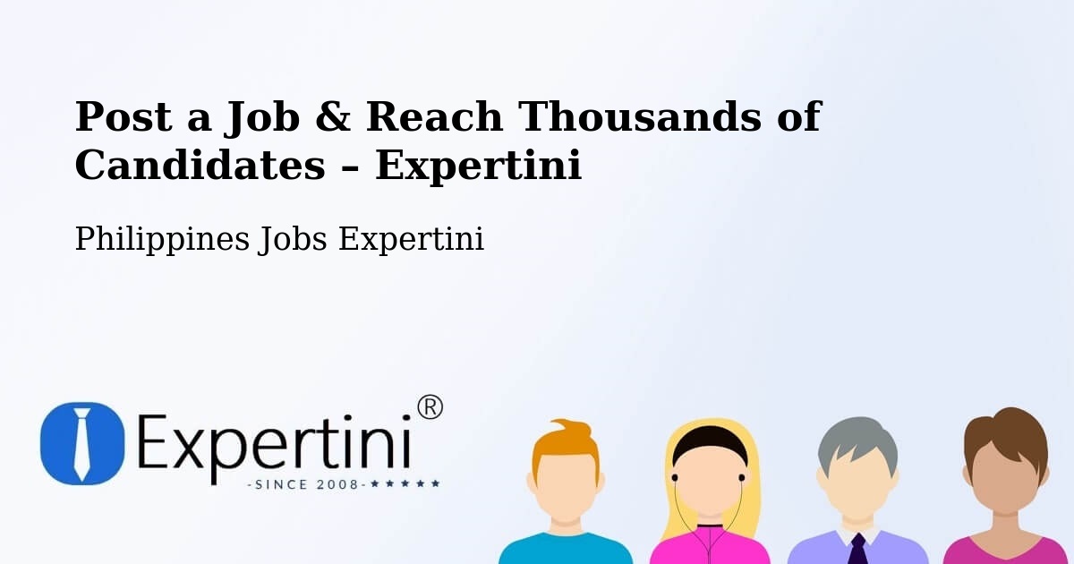 Post a Job in Palayan – Hire the Right Talent - Palayan, Philippines Jobs Expertini